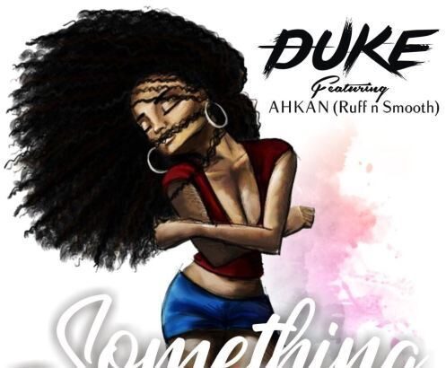 Duke ft. Ahkan (Ruff N Smooth) - Something (Prod. by Citrus)