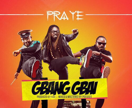 Praye - Gbang Gbai (Prod. by KiDi)