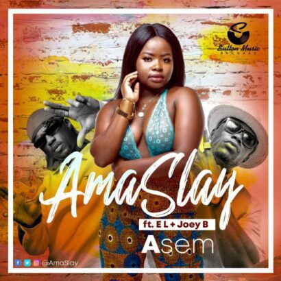 Ama Slay ft. EL x Joey B - Asem