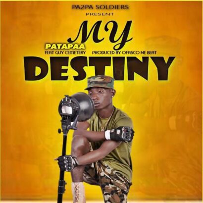 Patapaa - My Destiny Ft. Guy Cemetery (Produced By Ofasco Ne Beatz) || BlissGh.com Promo