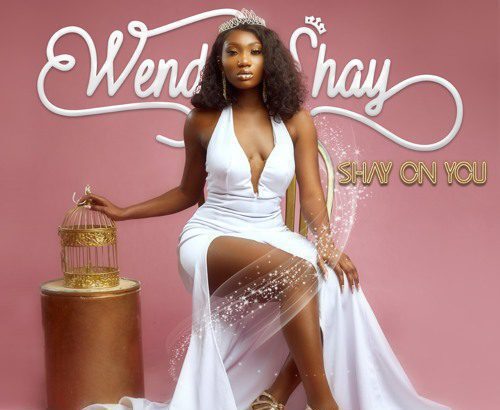 Wendy Shay - Shay On You