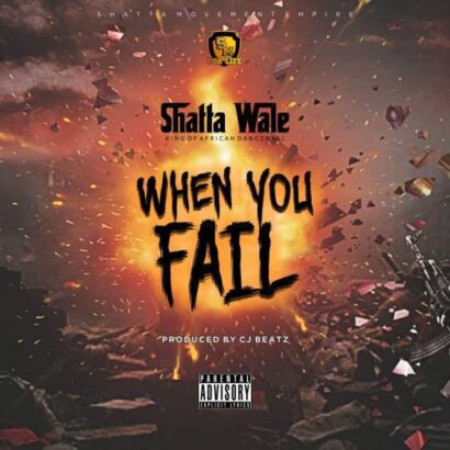 Shatta Wale – When You Fail (Prod. By ItzCJ)