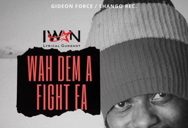 IWAN - Wah Dem A Fight Fa (Letter To Shatta Wale Stonebwoy)