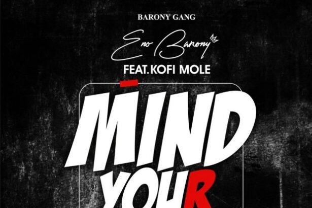 Eno Barony - Mind Your Business Feat. Kofi Mole