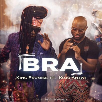 King Promise - Bra ft. Kojo Antwi