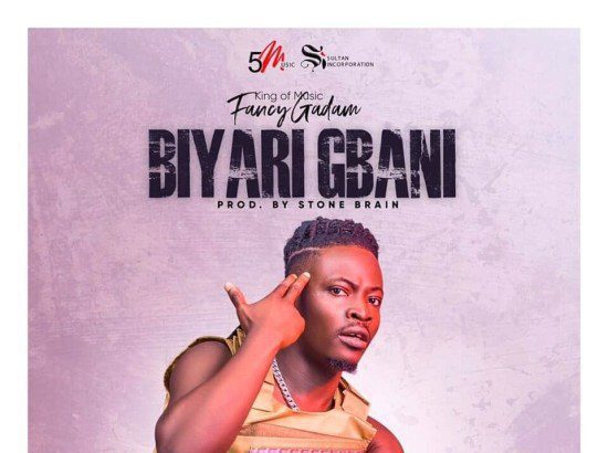 Fancy Gadam – Biyari Gbani (Prod by Stone B)