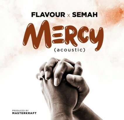 Flavour ft. Semah - Mercy {Download mp3}