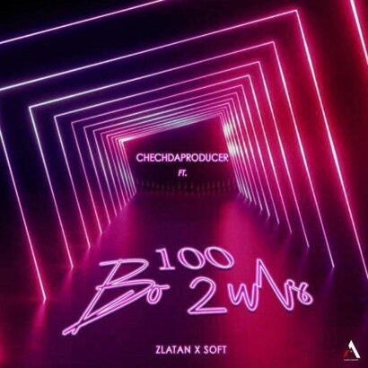 Chechdaproducer – 100 Bo2uls ft. Zlatan, Soft