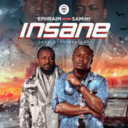 Ephraim – Insane ft Samini