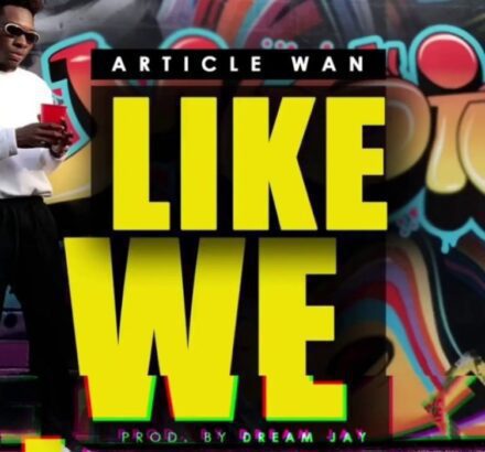 Article Wan - Like We (Prod. by Dream Jay)