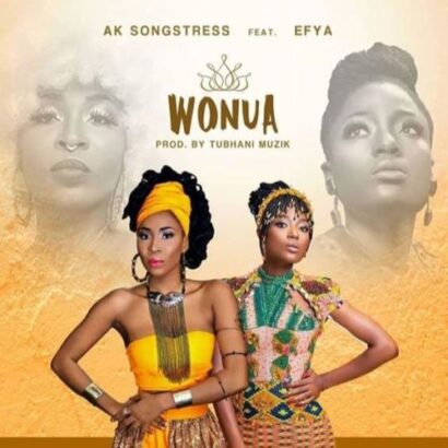 Ak Songstress - Wonua ft. Efya (Prod. by TubhaniMuzik) | Blissgh.com Promo