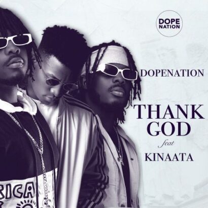 DopeNation - Thank God ft. Kofi Kinaata