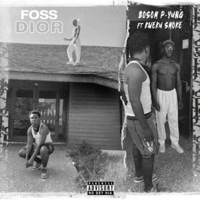 Bosom P-Yung - Foss Dior ft. Kweku Smoke