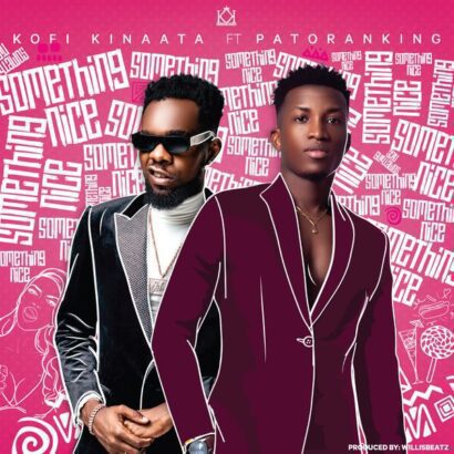 Kofi Kinaata - Something Nice ft. Patoranking (Prod. by WillisBeatz)