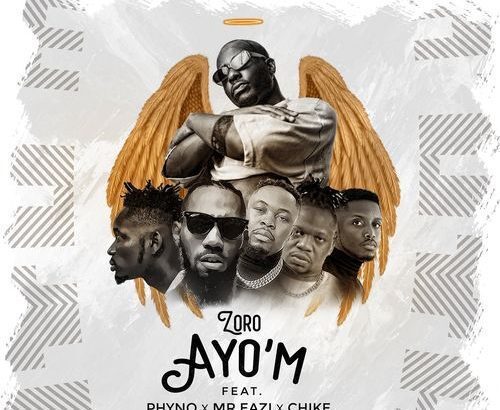 Zoro – Ayo’m ft. Mr Eazi, Umu Obiligbo, Chike, Phyno