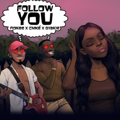 Follow You ft. Fiokee, Gyakie & Chike