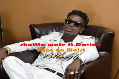 Shatta Wale ft. Davido - wine ya waist