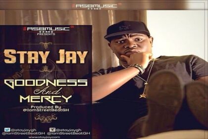 STAY JAY GOODNESS AND MERCY Prod.by StreetBeatGH  | Latest Ghana Music