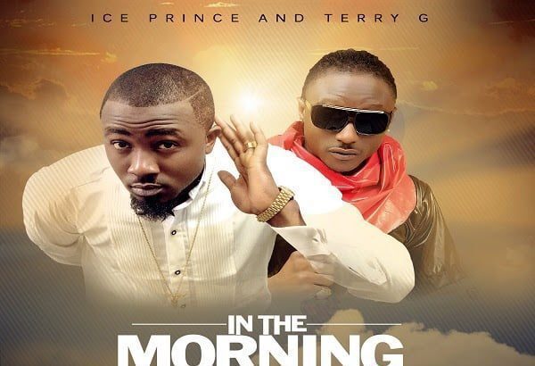 Ice Prince Ft Terry G - In The Morning