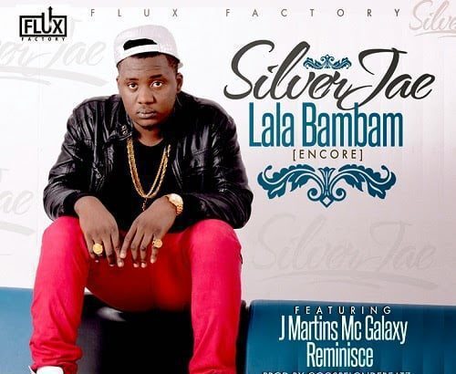 Music: Lala Bambam  - Silver Jay ft. Reminisce, Jmartins, Mc Galaxy