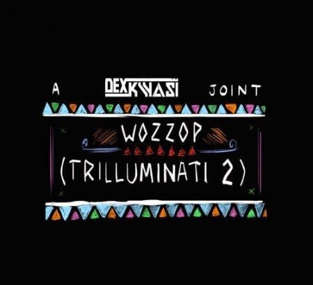 Music: Dex Kwasi - Trilluminati 2