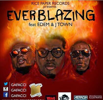 Gafacci x Edem x Jtown - EVERBLAZING (Prod by Gafacci Waxi)