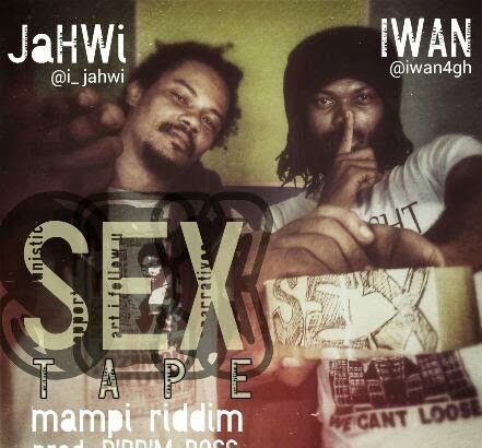 Iwan - S*xtape ft. Jahwi (Mampi Riddim)