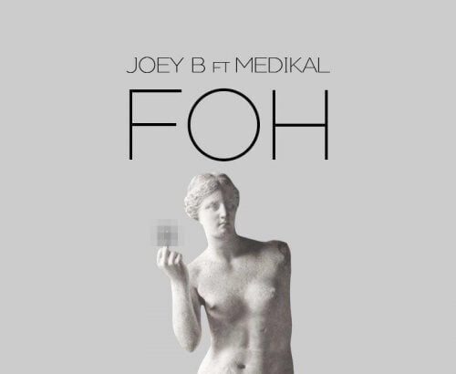 Joey B ft. Medikal - FOH (Prod By N O V A)