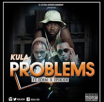 Kula ft. Edem EpiXode - PROBLEMS