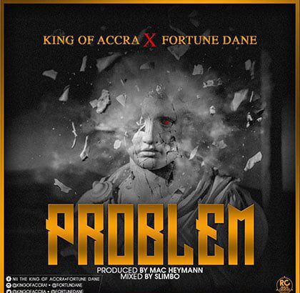 King of Accra x Fortune Dane - Problem