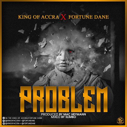 King of Accra x Fortune Dane - Problem