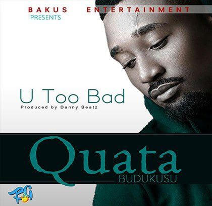 Quata - U Too Bad (Prod by Danny Beatz)