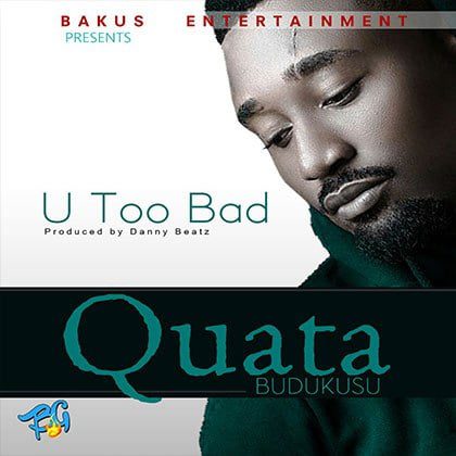 Quata - U Too Bad (Prod by Danny Beatz)
