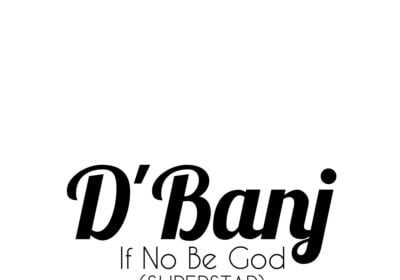D'Banj - Superstar (If No be God) {download mp3}