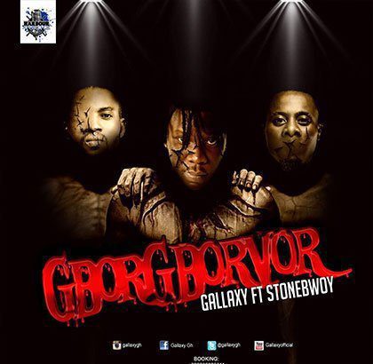 Gallaxy ft. Stonebwoy - Gborgborvor (Prod. by Shottoh Blinqxx)