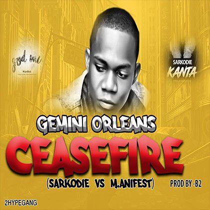 Gemini Orleans - cease fire (Sarkodie vs Manifest)