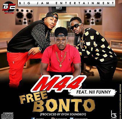 M44 ft. Nii Funny - FREE BONTO (Prod. by Eyoh Soundboy)