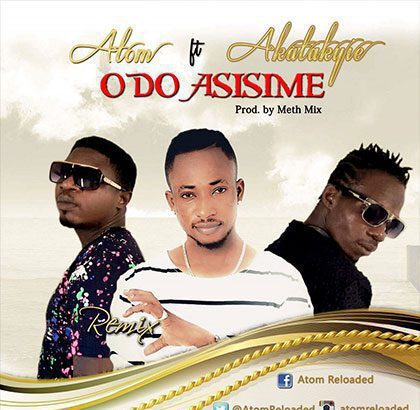 Atom ft. Akatakyie - Odo Asisime (prod by Meth Mix)