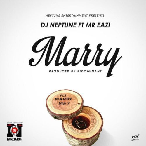Dj-Neptune - Marry ft. Mr Eazi (Prod. by Kiddominant)