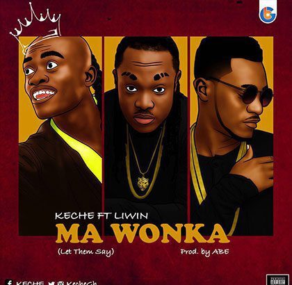 Keche ft. LiWin - Ma Wonka (Prod by Abe)