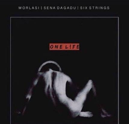 Worlasi ft. Sena Dagadu & Six Strings - One Life