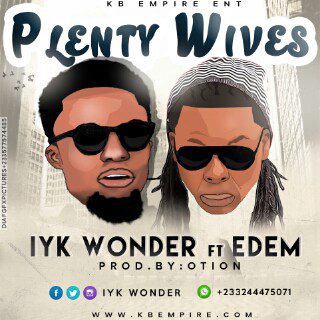 Iyk Wonder - Plenty Wives ft. Edem (Prod by Otion)