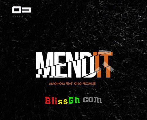 Magnom ft. King Promise - Mend it (Prod by Magnom)