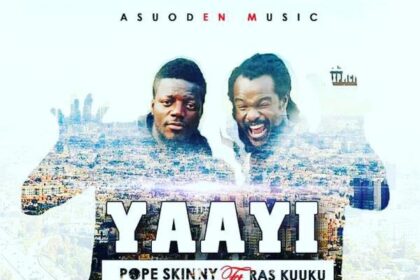 Pope Skinny - Yaayi ft. Ras Kuuku (Prod By Hypelyrix)