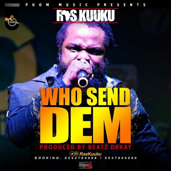Ras Kuuku - Who Send Dem (One Dread Riddim Prod. by Beatz Dakay)