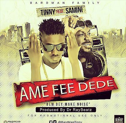 Tinny ft. samini - Ame fee dede (Prod by Dr ray Beatz)