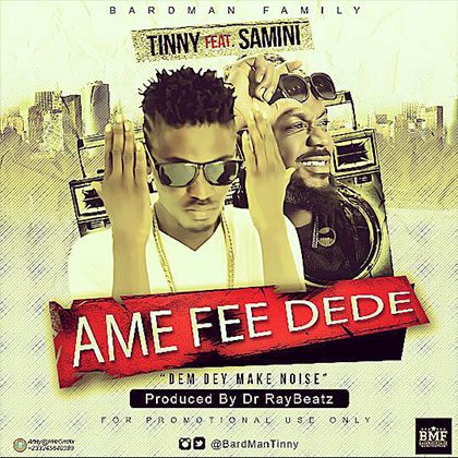 Tinny ft. samini - Ame fee dede (Prod by Dr ray Beatz)