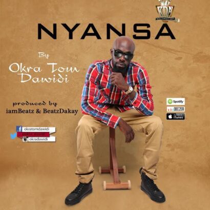 Okra Tom Dawidi - Nyansa (Prod. by IamBeatz Beatz Dakay)
