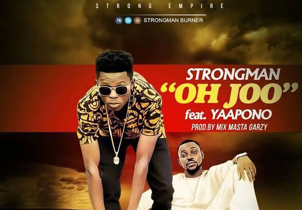 Strongman - Oh Joo ft. Yaa Pono (Prod by Mix Masta Garzy)