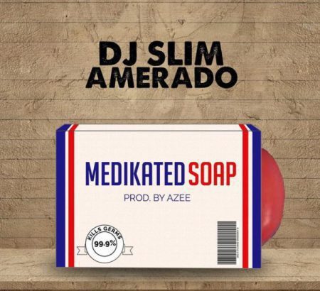 Amerado x DJSlim - Medikated Soap (AMG Medikal Diss) Download Mp3